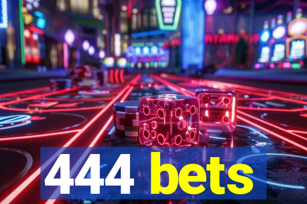 444 bets